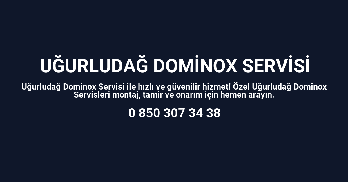 Uğurludağ Dominox Servisi